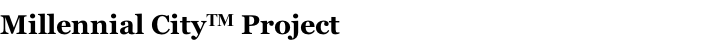 Millennial CityTM Project